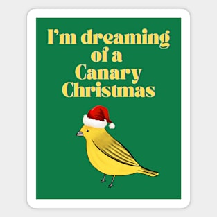 I'm Dreaming of a Canary Christmas Magnet